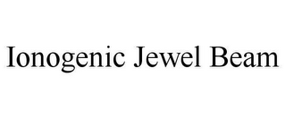 IONOGENIC JEWEL BEAM