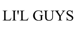 LI'L GUYS