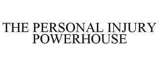 THE PERSONAL INJURY POWERHOUSE