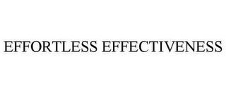 EFFORTLESS EFFECTIVENESS