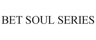 BET SOUL SERIES