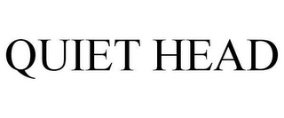 QUIET HEAD