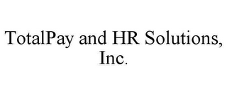 TOTALPAY AND HR SOLUTIONS, INC.