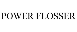 POWER FLOSSER