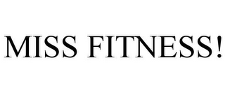 MISS FITNESS!