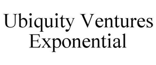 UBIQUITY VENTURES EXPONENTIAL