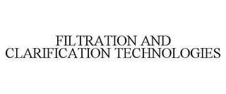 FILTRATION AND CLARIFICATION TECHNOLOGIES