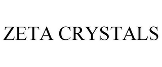 ZETA CRYSTALS