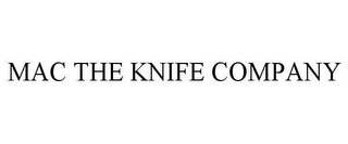 MAC THE KNIFE COMPANY