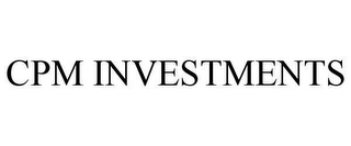 CPM INVESTMENTS