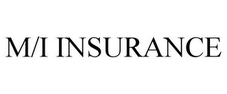 M/I INSURANCE