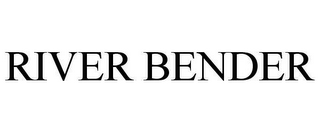 RIVER BENDER