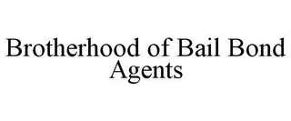 BROTHERHOOD OF BAIL BOND AGENTS