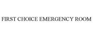 FIRST CHOICE EMERGENCY ROOM