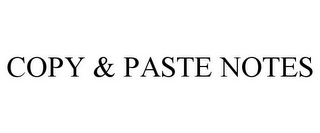 COPY & PASTE NOTES