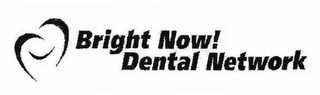 BRIGHT NOW! DENTAL NETWORK