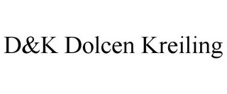 D&K DOLCEN KREILING