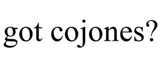 GOT COJONES?