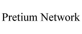 PRETIUM NETWORK