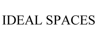 IDEAL SPACES