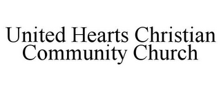 UNITED HEARTS CHRISTIAN COMMUNITY CHURCH