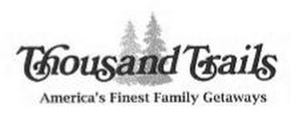 THOUSAND TRAILS  AMERICA'S FINEST FAMILY GETAWAYS