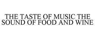 THE TASTE OF MUSIC THE SOUND OF FOOD AND WINE