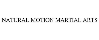 NATURAL MOTION MARTIAL ARTS