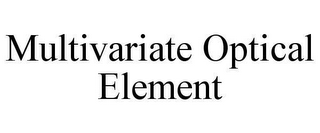 MULTIVARIATE OPTICAL ELEMENT