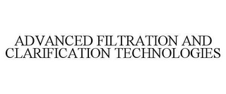 ADVANCED FILTRATION AND CLARIFICATION TECHNOLOGIES