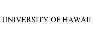 UNIVERSITY OF HAWAII