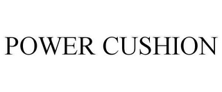 POWER CUSHION