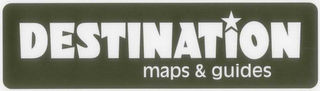 DESTINATION MAPS & GUIDES