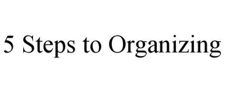 5 STEPS TO ORGANIZING