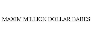 MAXIM MILLION DOLLAR BABES