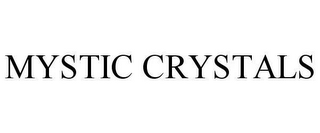 MYSTIC CRYSTALS