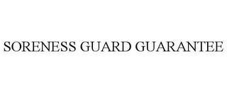 SORENESS GUARD GUARANTEE