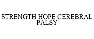 STRENGTH HOPE CEREBRAL PALSY