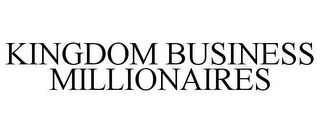 KINGDOM BUSINESS MILLIONAIRES