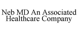 NEB MD AN ASSOCIATED HEALTHCARE COMPANY