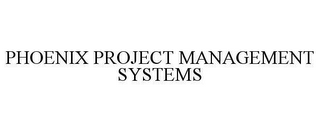 PHOENIX PROJECT MANAGEMENT SYSTEMS