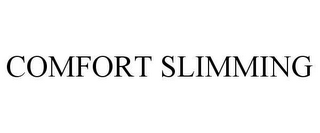 COMFORT SLIMMING