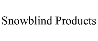SNOWBLIND PRODUCTS