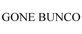 GONE BUNCO