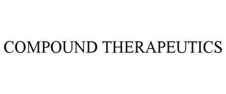 COMPOUND THERAPEUTICS