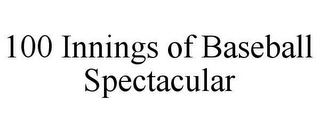 100 INNINGS OF BASEBALL SPECTACULAR