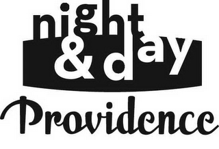 NIGHT & DAY PROVIDENCE