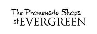 THE PROMENADE SHOPS AT EVERGREEN