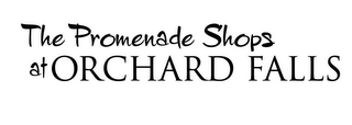 THE PROMENADE SHOPS AT ORCHARD FALLS