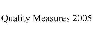 QUALITY MEASURES 2005